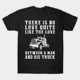 Truckin' Love: Celebrate the Unbreakable Bond Between a Man and His Truck! T-Shirt